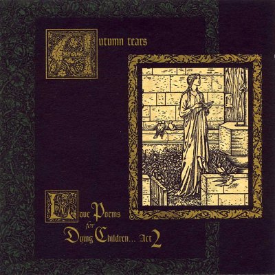 Autumn Tears: "Love Poems For Dying Children – Act II: Garden Of Crystalline Dreams" – 1997